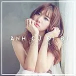 Ca nhạc Anh Cứ Đi Đi (Single) - Hari Won