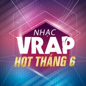 Nhạc V-Rap Hot Tháng 06/2017 - V.A