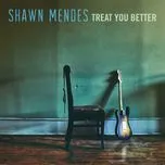 Tải nhạc Mp3 Treat You Better (Single)