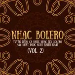 Nhạc Bolero - Tuyển Chọn Ca Khúc Nhạc Sến Bolero Được Nghe Nhiều(Vol. 2) - V.A