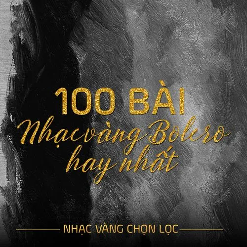 100 Ca Khúc Nhạc Vàng Bolero Nổi Bật - Nhạc Vàng Chọn Lọc