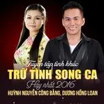 Ca nhạc Tuyển Tập Tình Khúc Trữ Tình Song Ca Nổi Bật 2016 - Huỳnh Nguyễn Công Bằng, Dương Hồng Loan