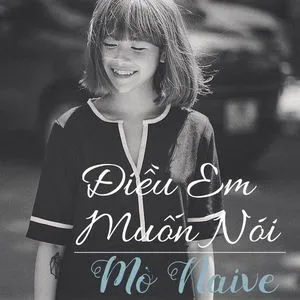 Điều Em Muốn Nói (Single) - M NAIVE