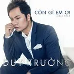 Nghe nhạc Còn Gì Em Ơi - Duy Trường