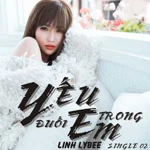 Yếu Đuối Trong Em (Single) - Linh LyBee