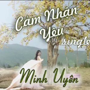 Cảm Nhận Yêu (Single) - Minh Uyên