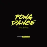Nghe nhạc Pong Dance (Remixes Single) - Vigiland
