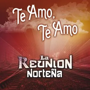 Te Amo, Te Amo (Single) - La Reunion Nortema