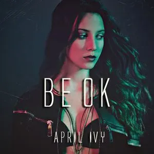 Be Ok (Single) - April Ivy