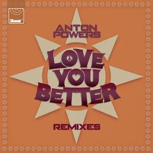 Love You Better (Remixes EP) - Anton Powers