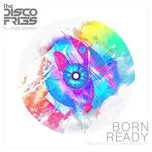 Nghe Ca nhạc Born Ready (Tom Zanetti & K.O. Kane Radio Edit) (Single) - Disco Fries, Hope Murphy