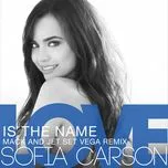 Nghe nhạc Love Is The Name (Mack And Jet Set Vega Remix) (Single) - Sofia Carson