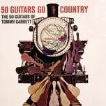 Nghe và tải nhạc 50 Guitars Go Country online