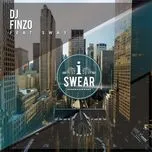 Nghe nhạc I Swear (Single) - DJ Finzo, Sway