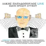 Tải nhạc hot Lakis Papadopoulos - Live Odio Irodou Attikou (Lakis Papadopoulos Live / Herodes Atticus Odeon, 2015) Mp3 miễn phí về điện thoại