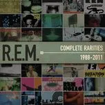 Ca nhạc Complete Rarities 1988-2011 - R.E.M.