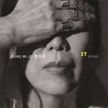 Nghe nhạc 37 Years - Jeong Mijo