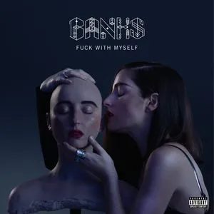 Fuck With Myself (Single) - Banks