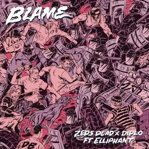 Blame (Single) - Zeds Dead, Diplo, Elliphant