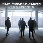 Nghe nhạc Big Music (Johnson Somerset Remixes) (EP) - Simple Minds