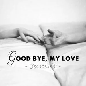 Goodbye, My Love (Single) - Isaac Thái