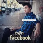 Nghe nhạc Trên Dòng Facebook Này (Single) - Anh Khang