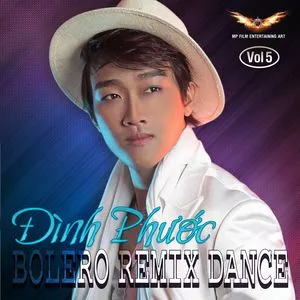 Bolero Remix Dance - Đình Phước
