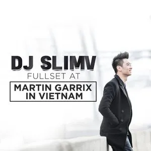DJ SlimV Full Set at 'Martin Garrix in VietNam' - SlimV
