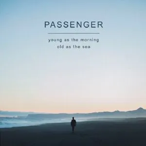 Young As The Morning Old As The Sea (Deluxe Edition) - Passenger