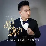 Ca nhạc Nỗi Đau Mình Anh Remix - Châu Khải Phong, Trịnh Đình Quang
