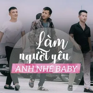 Làm Người Yêu Anh Nhé Baby (Single) - 3 Chú Bộ Đội