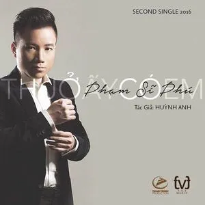 Thuở Ấy Có Em (Single) - Phạm Sĩ Phú