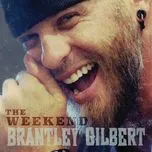 Nghe nhạc The Weekend (Single) - Brantley Gilbert