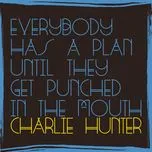 Nghe nhạc hay Everybody Has A Plan Until They Get Punched In The Mouth Mp3 online