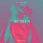 Nghe nhạc Hurts So Good (Le P Remix) (Single) - Astrid S
