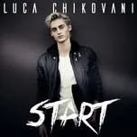 Nghe nhạc Start - Luca Chikovani