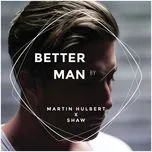 Download nhạc hay Better Man (Single) Mp3 miễn phí