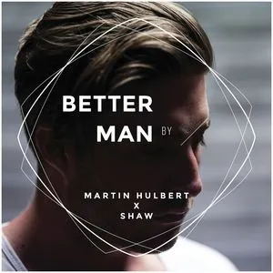 Better Man (Single) - Martin Hulbert, Shaw