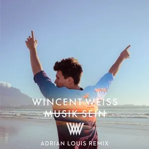 Musik Sein (Adrian Louis Remix) (Single) - Wincent Weiss