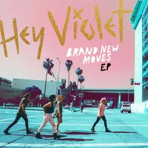 Brand New Moves (Single) - Hey Violet