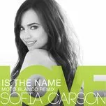 Ca nhạc Love Is The Name (Moto Blanco Remix) (Single) - Sofia Carson