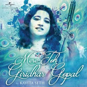 Mere Toh Giridhar Gopal (Single) - Kavita Seth