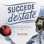Nghe nhạc Succede D'Estate (Rework) (Single) - Diego Mancino