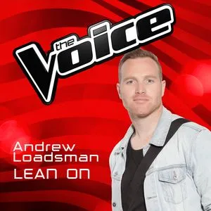 Lean On (The Voice Australia 2016 Performance) (Single) - Andrew Loadsman