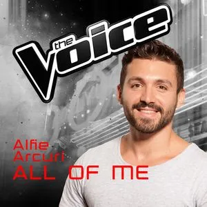 All Of Me (The Voice Australia 2016 Performance) (Single) - Alfie Arcuri