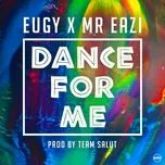 Ca nhạc Dance For Me (Single) - Eugy, Mr Eazi
