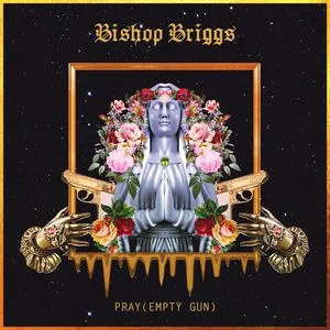 Pray (Empty Gun) (Single) - Bishop Briggs