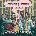 Nghe nhạc Werewolf Calypso (Single) - Mighty Duke & The Lords