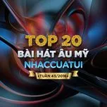 Download nhạc hay Top 20 Bài Hát Âu Mỹ NhacCuaTui (Tuần 43/2016) Mp3 nhanh nhất
