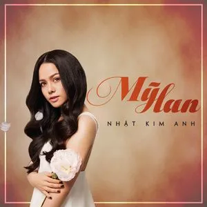 Nghe ca nhạc Mỹ Lan (Single) - Nhật Kim Anh